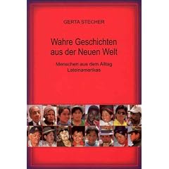 Wahre Geschichten aus der Neuen Welt: Menschen aus dem Alltag Lateinamerikas