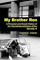 My Brother Ron: A Personal and Social History of the Deinstitutionalization of the Mentally Ill