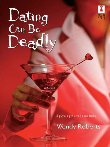 Dating Can Be Deadly (Red Dress Ink Novels)