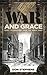 War and Grace: Short Biographies from the World Wars