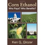 Corn Ethanol: Who Pays? Who Benefits? (HOOVER INST PRESS PUBLICATION)