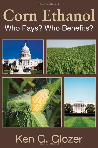 Corn Ethanol: Who Pays? Who Benefits? (Hoover Institution Press Publication)