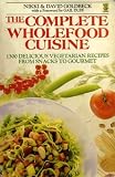 The complete wholefood cuisine : 1300 delicious vegetarian recipes from snacks to gourmet