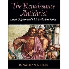The Renaissance Antichrist: Luca Signorelli's Orvieto Frescoes