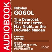 The Overcoat, The Lost Letter, and May Night, or the Drowned Maiden | [Nikolai Gogol]