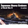 Japanese Heavy Cruisers of World War II in Action - Warships No. 26 by  Wayne Patton, Don Greer, David Gebhardt and Darren Glenn, and J. Michael McMurtrey