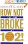 How Not to Go Broke at 102!: Achieving Everlasting Wealth