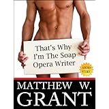 That's Why I'm The Soap Opera Writer