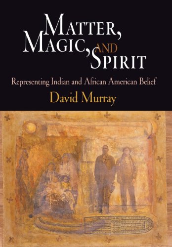 Matter, Magic, and Spirit: Representing Indian and African American Belief