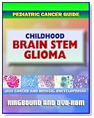 2011 Pediatric Cancer Toolkit: Childhood Brain Stem Glioma and Pontine Glioma (Ringbound Book and DVD-ROM)