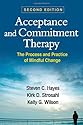 Acceptance and Commitment Therapy, Second Edition: The Process and Practice of Mindful Change