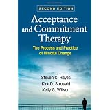 Acceptance and Commitment Therapy: The Process and Practice of Mindful Changepar Steven C. Hayes