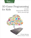3D Game Programming for Kids: Create...