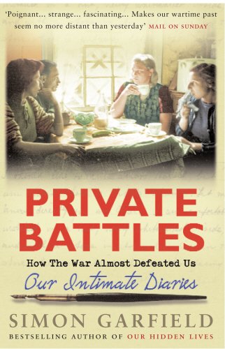 Private Battles: Our Intimate Diaries: How The War Almost Defeated Us