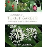 Creating a Forest Garden: Working with Nature to Grow Edible Crops