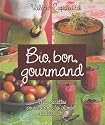Bio, bon, gourmand : Mes recettes pour cuisiner les aliments du bien-être