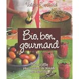 Bio, bon, gourmand : Mes recettes pour cuisiner les aliments du bien-�trepar Val�rie Cupillard