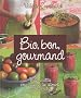 Bio, bon, gourmand : Mes recettes pour cuisiner les aliments du bien-�tre