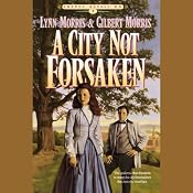 A City Not Forsaken | [Lynn Morris, Gilbert Morris]