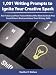 1,001 Writing Prompts to Ignite Your Creative Spark: For Fiction and Non-Fiction Writers Who Want to Break Free From Writer's Block and Hone Their Writing Skills