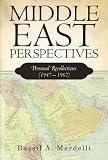 Middle East Perspectives: Personal Recollections (1947 - 1967)