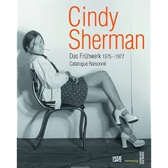 Cindy Sherman: Das Fr�hwerk 1975-1977 Catalogue raisonn�