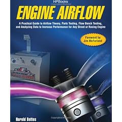 Engine Airflow: A Practical Guide to Airflow Theory, Parts Testing, Flow Bench Testing, and Analyzing Data to Increase Performance for Any Street or Racing Engine