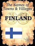 The Names of Towns & Villages: FINLAND