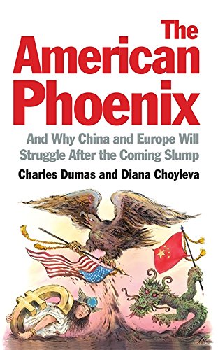 The American Phoenix: And why China and Europe will struggle after the coming slump