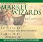 Market Wizards: Ed Seykota, Everybody Gets What They Want; Larry Hite, Respecting Risk