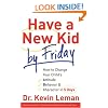 Have a New Kid by Friday: How to Change Your Child's Attitude, Behaviour & Character in 5 Days
