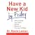 Have a New Kid by Friday: How to Change Your Child's Attitude, Behavior and Character in 5 Days