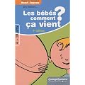 Dis maman ! Les b�b�s comment �a vient ? : R�ponses aux questions des 4-10 ans