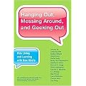 Hanging Out, Messing Around, and Geeking Out (Hardcover)