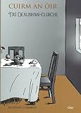 Cuirm an òir : trì dealbhan-cluiche ; Cuirm an òir, Shakespeare aig an doctair, Strainnsear nan òrduighean
