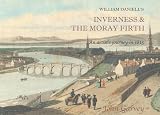 William Daniell's Inverness & the Moray Firth : an artist's journey in 1815