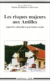 Les risques majeurs aux Antilles : Approche culturelle et pr�vention sociale