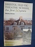 Bristol Old Vic Theatre School : the first 50 years, 1946-1996