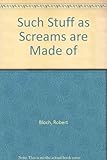 Such stuff as screams are made of