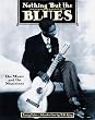 Nothing But the Blues: The Music and the Musicians