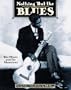 Nothing But the Blues : The Music and the Musicians