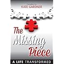 The Missing Piece - A Life Transformed