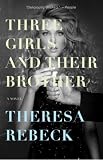 Three Girls and Their Brother: A Novel
