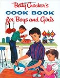 Betty Crockers Cookbook for Boys and Girls: Facsimile Edition