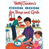 Betty Crocker's Cookbook for Boys and Girls: Facsimile Edition