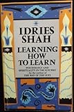 Learning how to learn : psychology and spirituality in the Sufi way