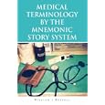 Medical Terminology by the Mnemonic Story System
