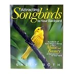 Attracting Songbirds to Your Backyard Book