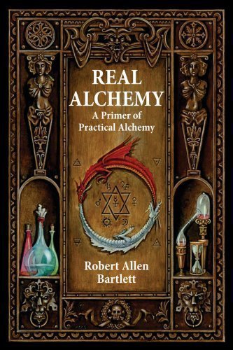 Real Alchemy: A Primer of Practical Alchemy by Robert Allen Bartlett (May 1 2009)