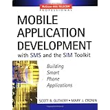 Mobile Application Development with SMS and the SIM Toolkit